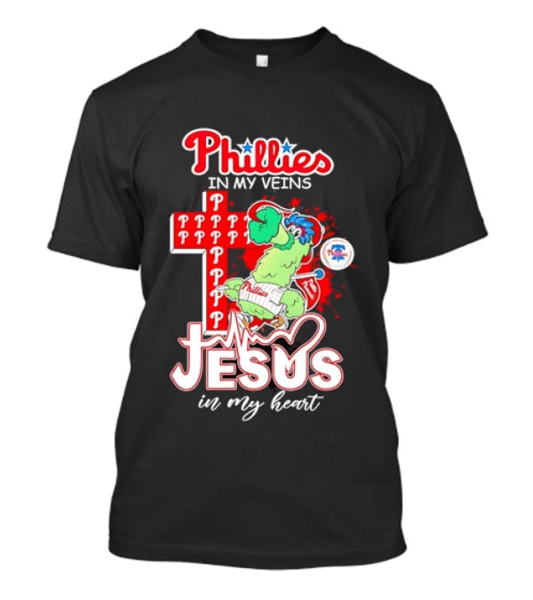 Phillies In My Veins Jesus In My Heart Faith Runs Through T-Shirt