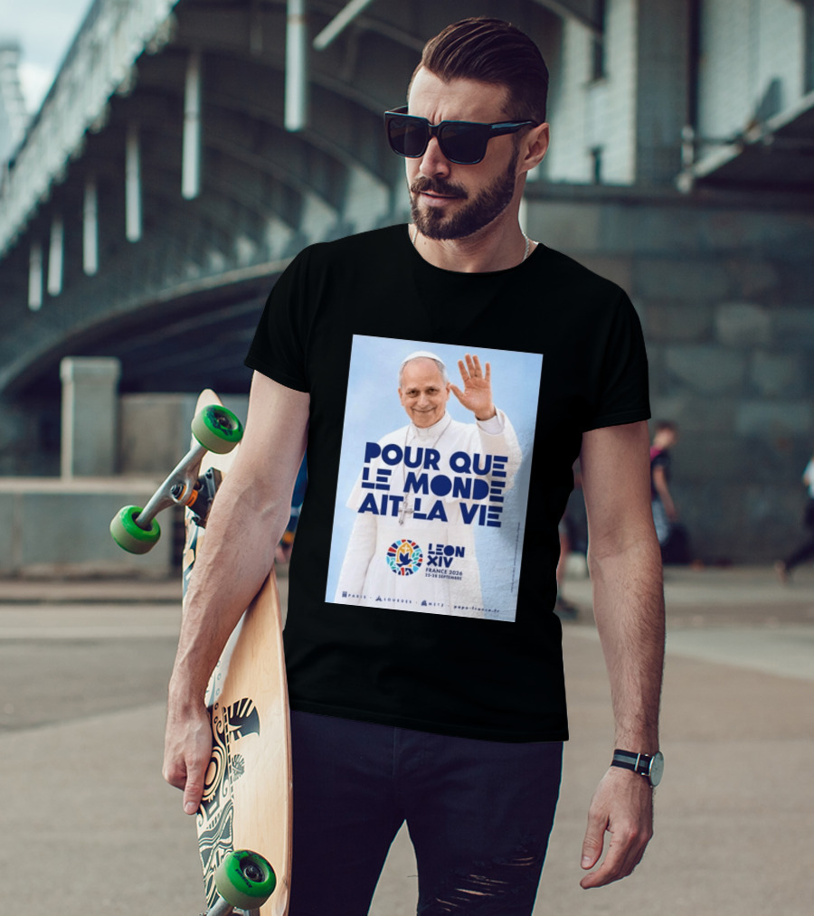 Pope Leo XIV France 2026 Pour Que Le Monde Ait La Vie Paris Lourdes Metz September 25 28 T-Shirt
