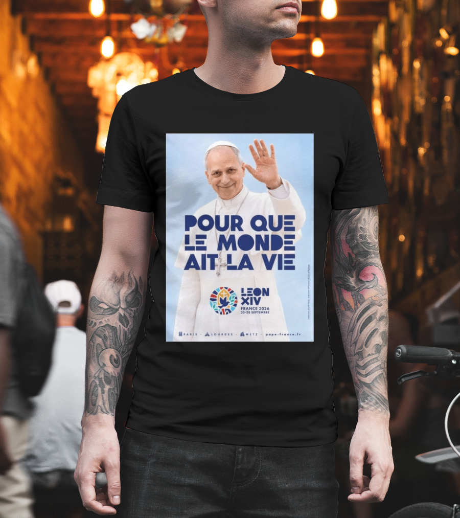 Pope Leo XIV France 2026 Pour Que Le Monde Ait La Vie Paris Lourdes Metz September 25 28 T-Shirt