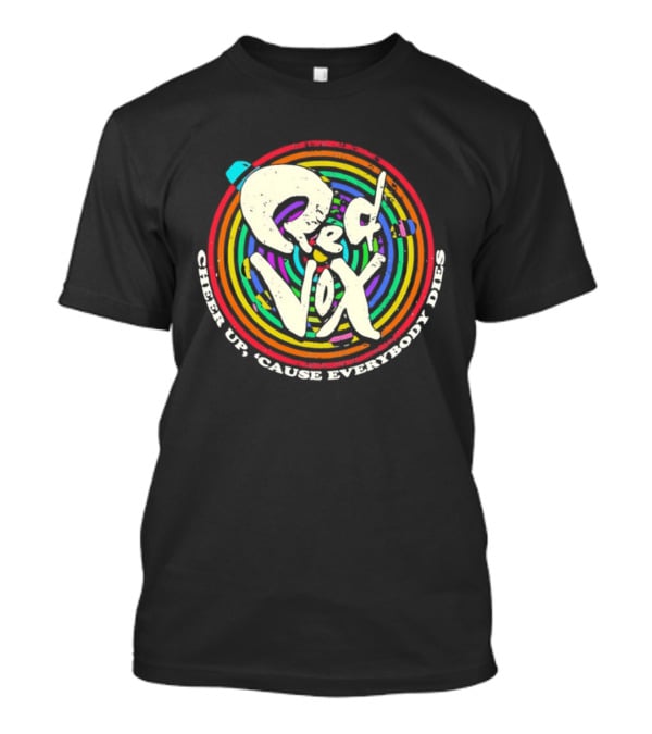 Red Vox Cheer Up 'Cause Everybody Dies Rainbow Circle T-Shirt