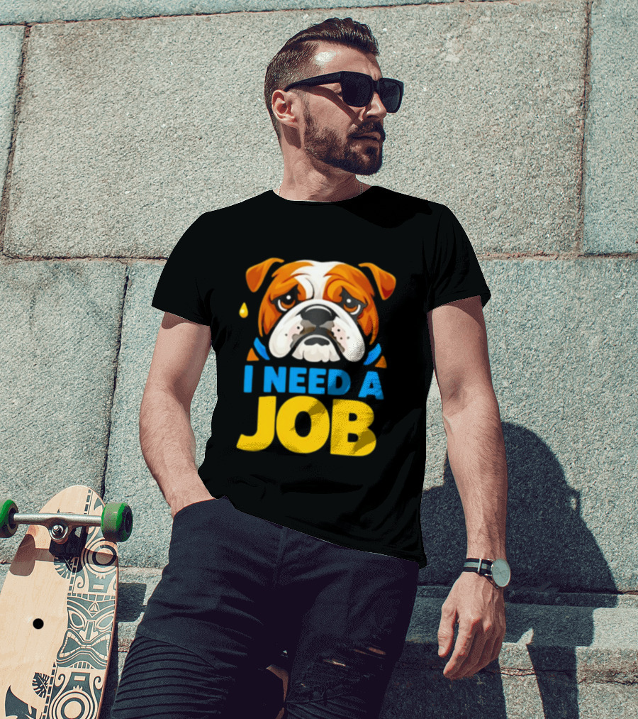Sad Bulldog I Need A Job Cute Cartoon Bulldog Image T-Shirt
