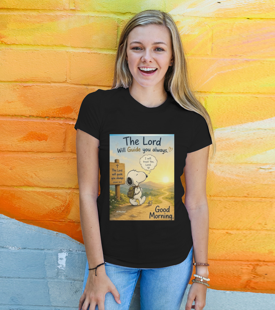 Snoopy The Lord Will Guide You Always Isaiah 58:11 Good Morning I Will Trust You Lord T-Shirt