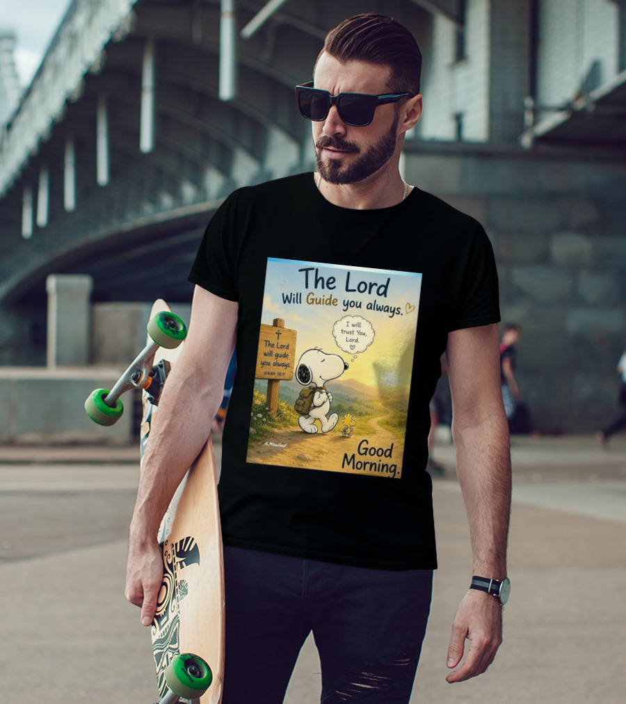 Snoopy The Lord Will Guide You Always Isaiah 58:11 Good Morning I Will Trust You Lord T-Shirt