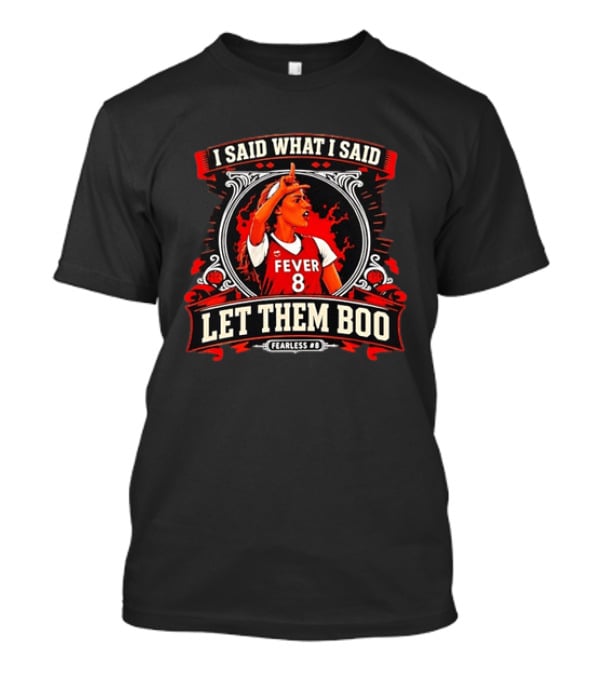 Sophie Cunningham I Said What I Said Let Them Boo Fever 8 Fearless T-Shirt