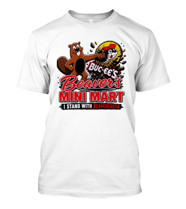 Buc Ee's Beaver's Mini Mart I Stand With Beavercreek Promotion T-Shirt