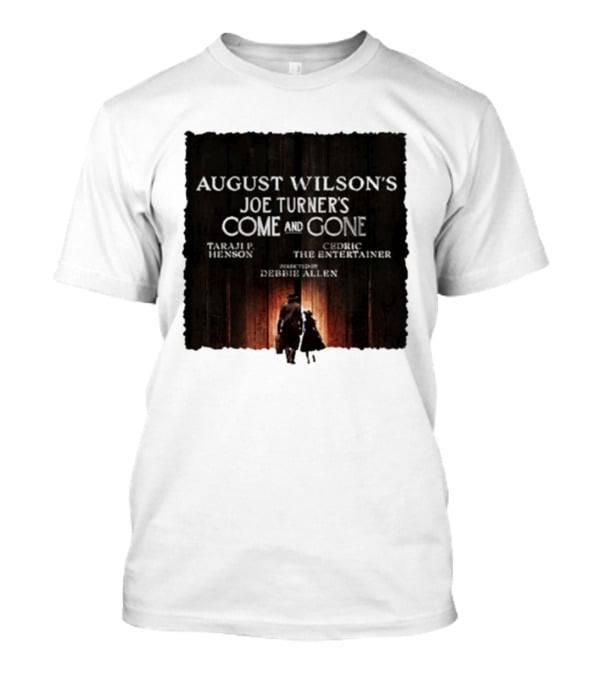 August Wilson's Joe Turner's Come And Gone Taraji P. Henson Cedric The Entertainer Directed By Debbie Allen T-Shirt