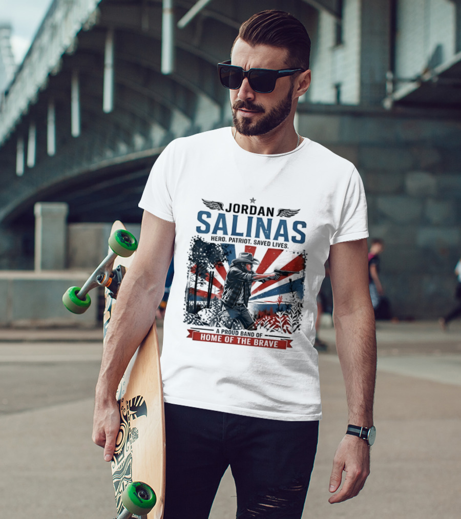 Jordan Salinas Hero Patriot Saved Lives A Proud Band Of Home Of The Brave T-Shirt
