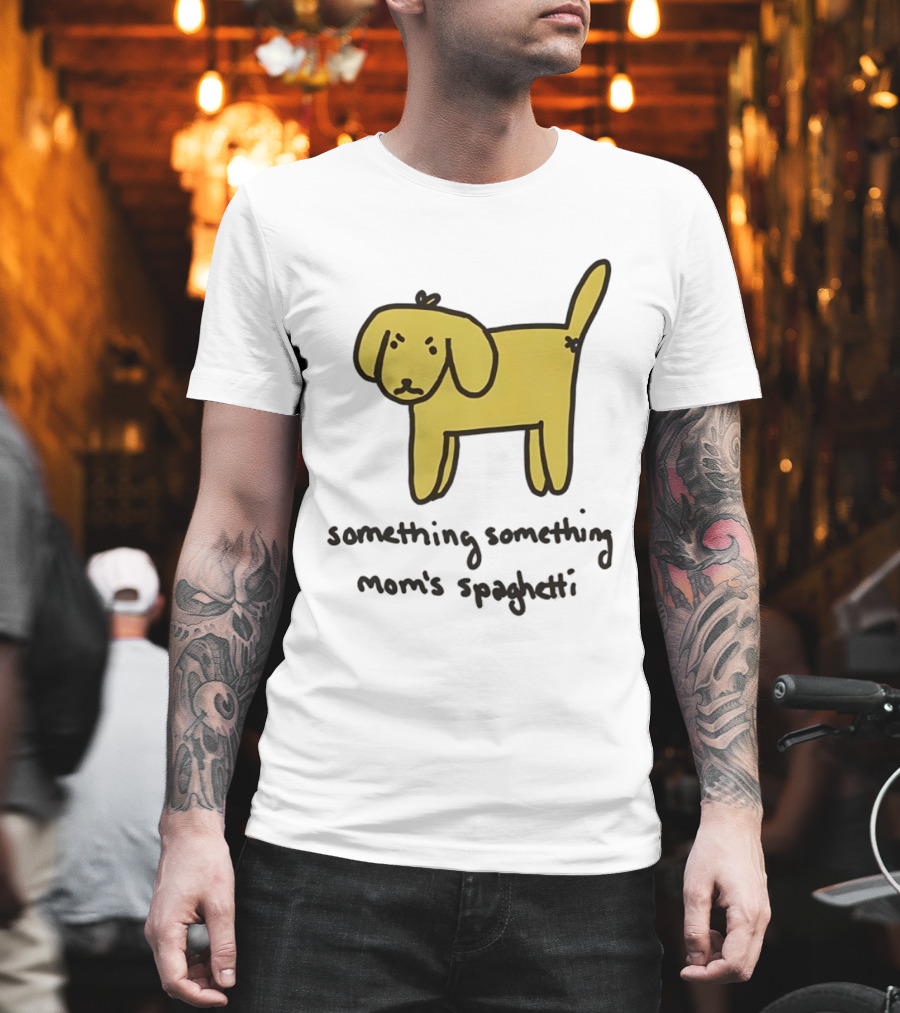 Dog Cartoon Something Something Mom's Spaghetti T-Shirt
