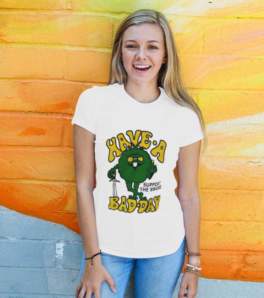 Have A Bad Day Support The Sword Furry Creature Middle Finger T-Shirt