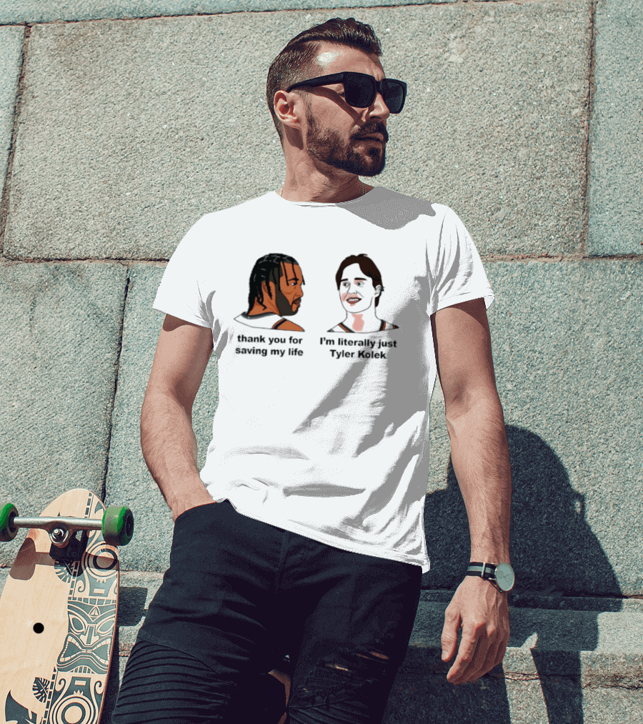 Thank You For Saving My Life I'm Literally Just Tyler Kolek T-Shirt