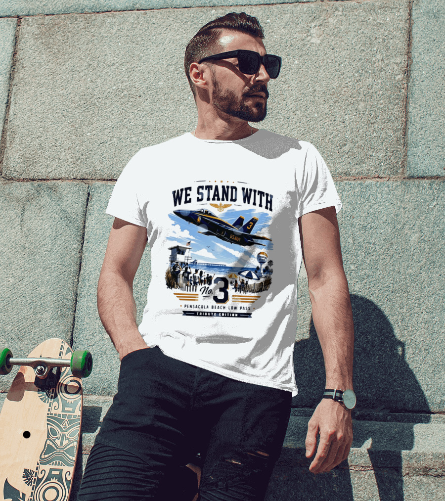 We Stand With US Navy No 3 Pensacola Beach Low Pass Tribute Edition T-Shirt