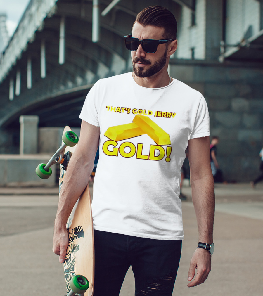 That's Gold Jerry Gold Bars T-Shirt