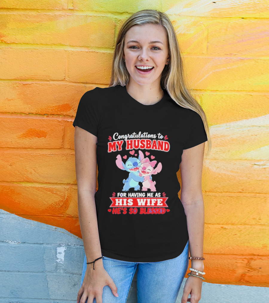 Congratulations To My Husband For Having Me As His Wife He's So Blessed Stitch And Angel Hugging With Hearts T-Shirt