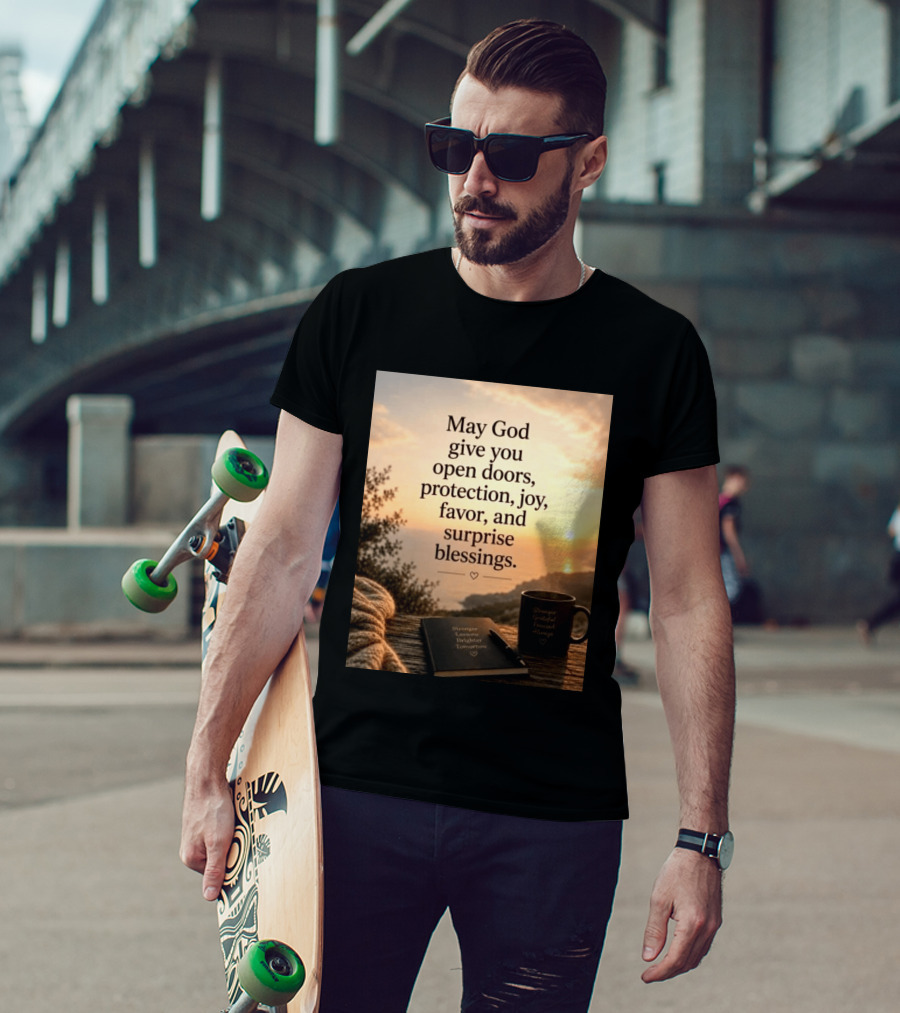 May God Give You Open Doors Protection Joy Favor Surprise Blessings Inspirational Message T-Shirt