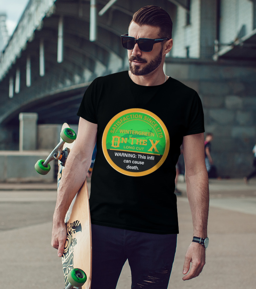 Wintergreen On The X Satisfaction Since 1776 Warning This Infil Can Cause Death T-Shirt