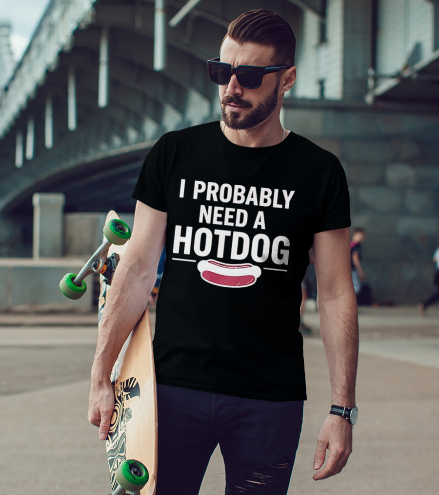 I Probably Need A Hot Dog Eric Mittenthal T-Shirt