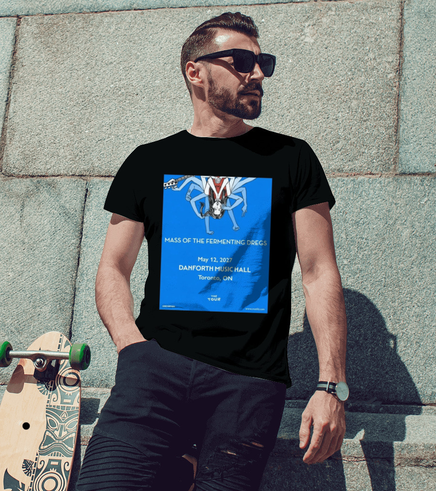 Mass Of The Fermenting Dregs Live At Danforth Music Hall Toronto May 12 2027 Concert T-Shirt
