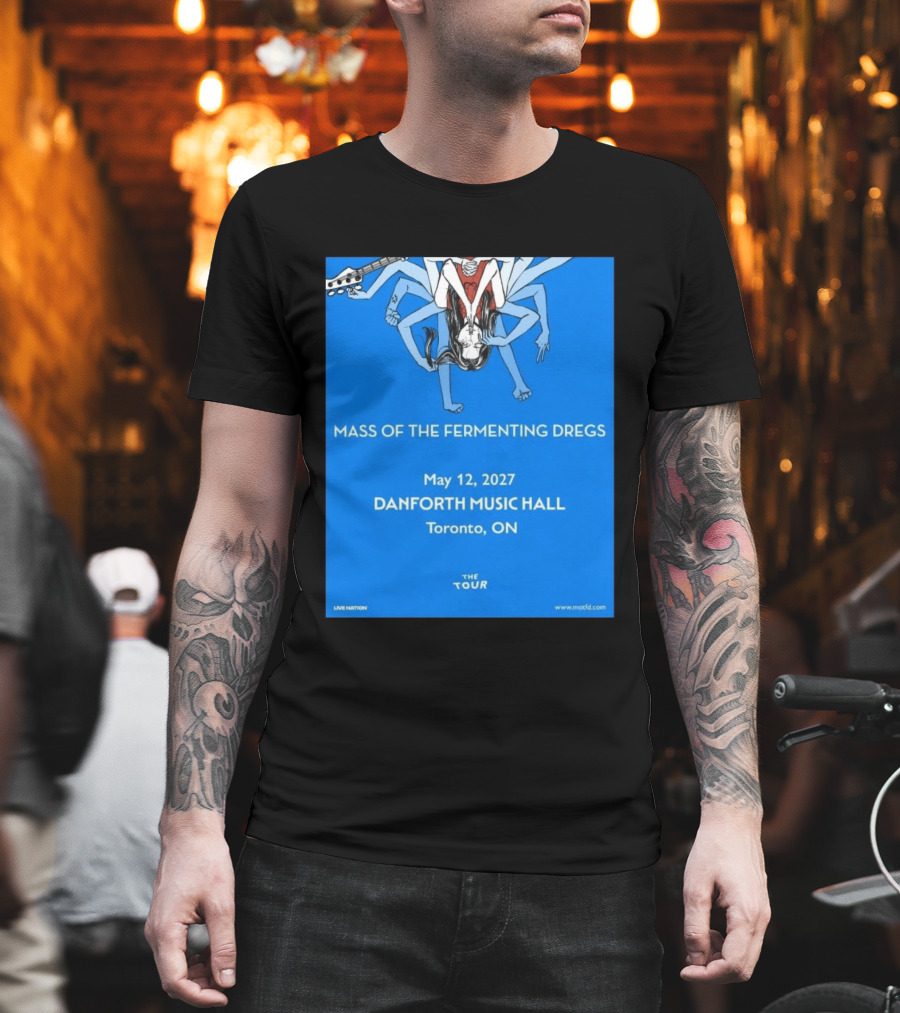 Mass Of The Fermenting Dregs Live At Danforth Music Hall Toronto May 12 2027 Concert T-Shirt