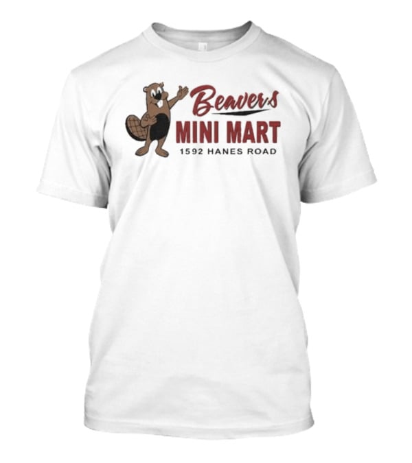Beaver's Mini Mart 1592 Hanes Road T-Shirt