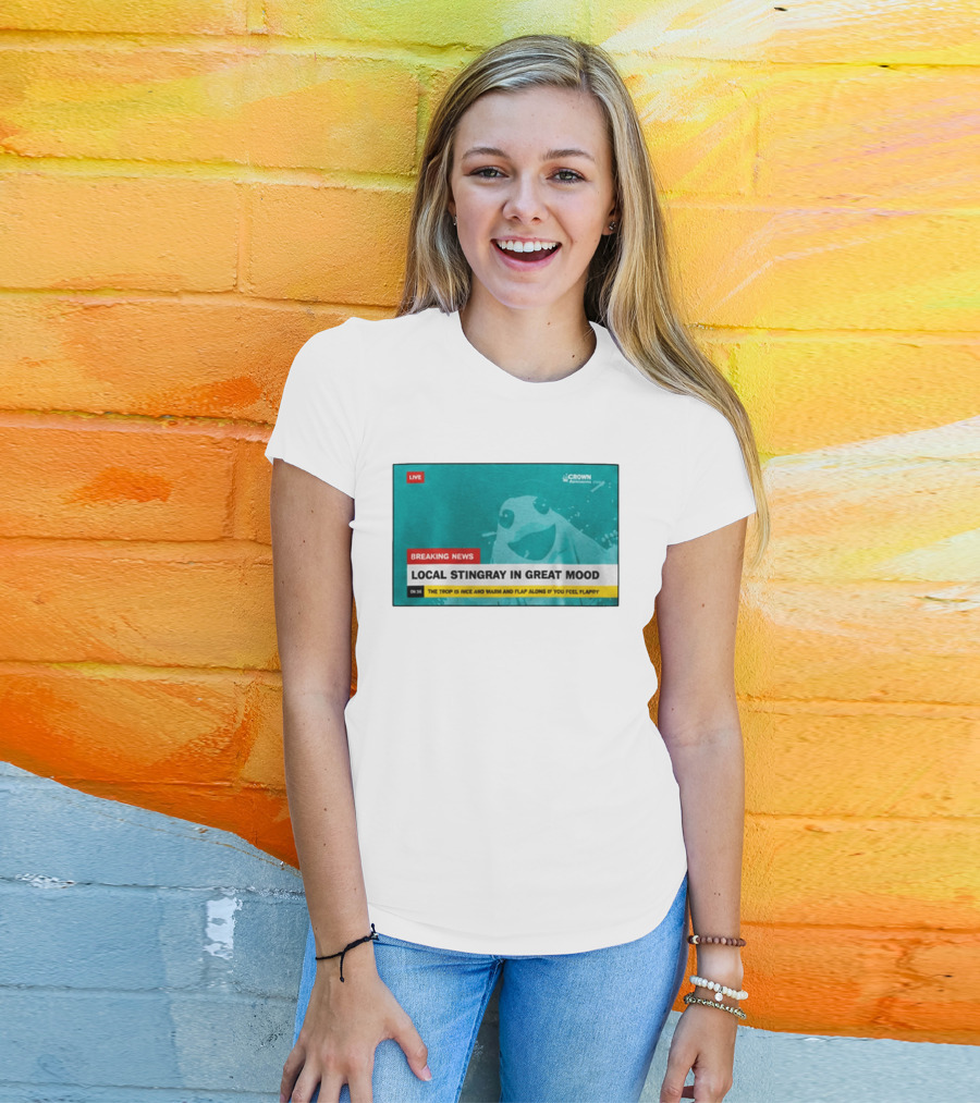 Crown Local Stingray In Great Mood Breaking News 2026 T-Shirt