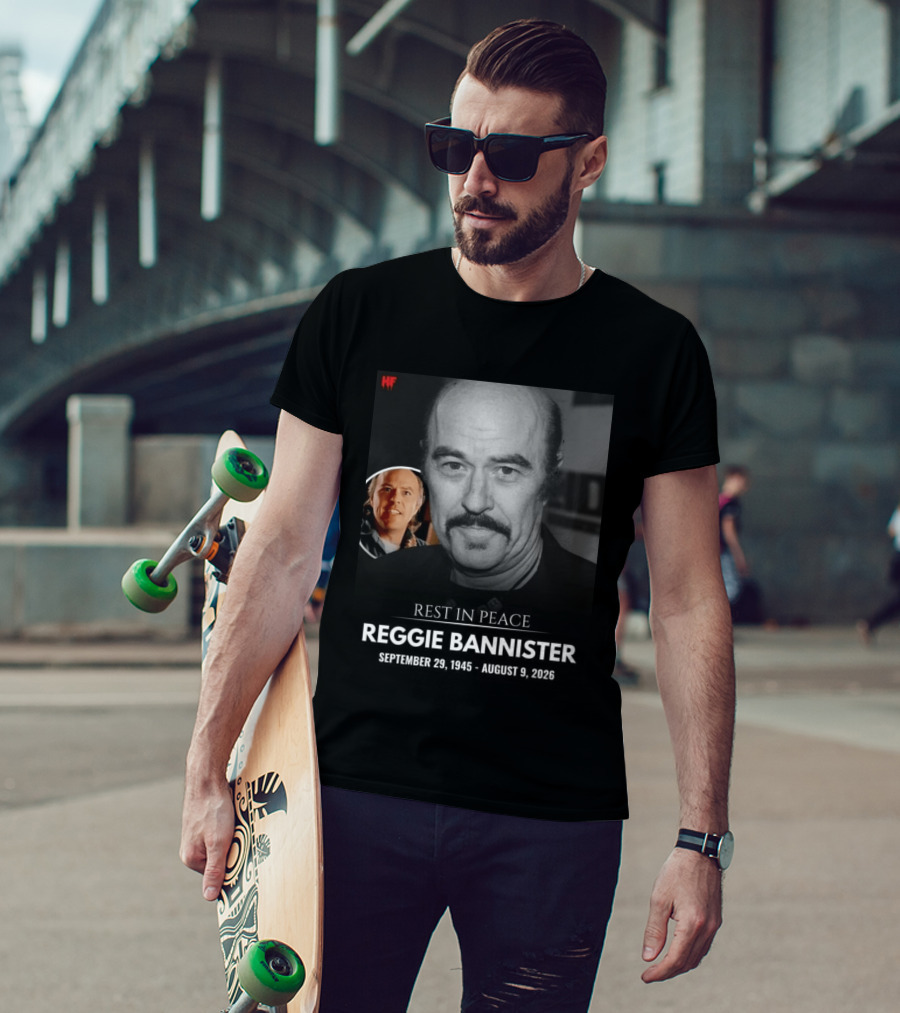 Rest In Peace Reggie Bannister September 29 1945 August 9 2026 HF T-Shirt