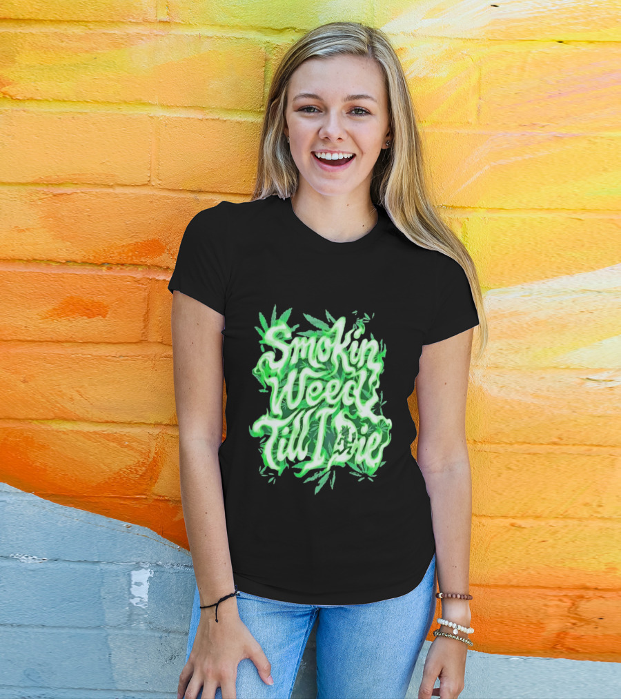 Smokin Weed Till I Die Cannabis Marijuana Leaf Glow T-Shirt