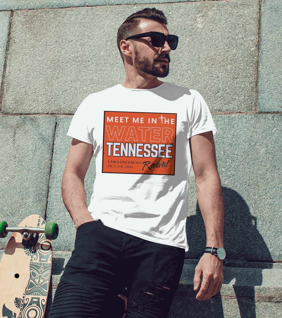 Meet Me In The Water Tennessee Lawrenceburg Revival Oct 3 4 2026 T-Shirt