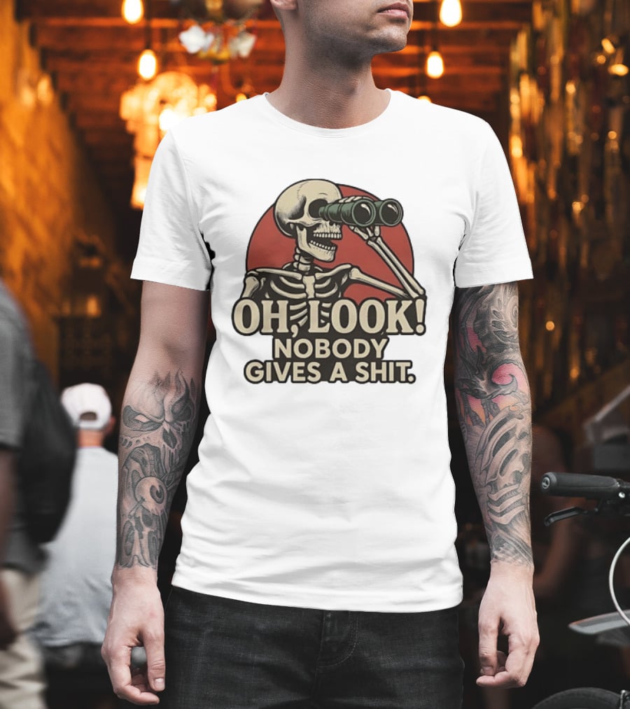 Oh Look Nobody Gives A Shit Skeleton Binoculars T-Shirt