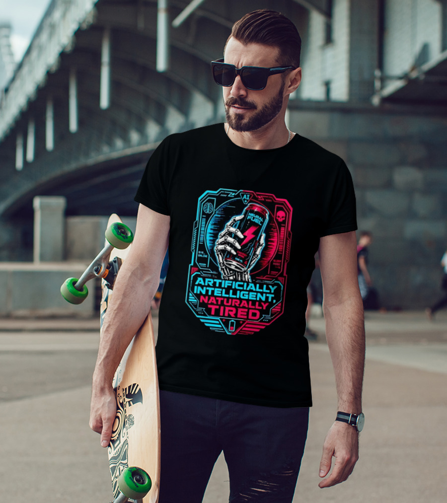 Neural Fuel Cyborg Hand Energy Drink Artifically Intelligent Naturally Tired T-Shirt