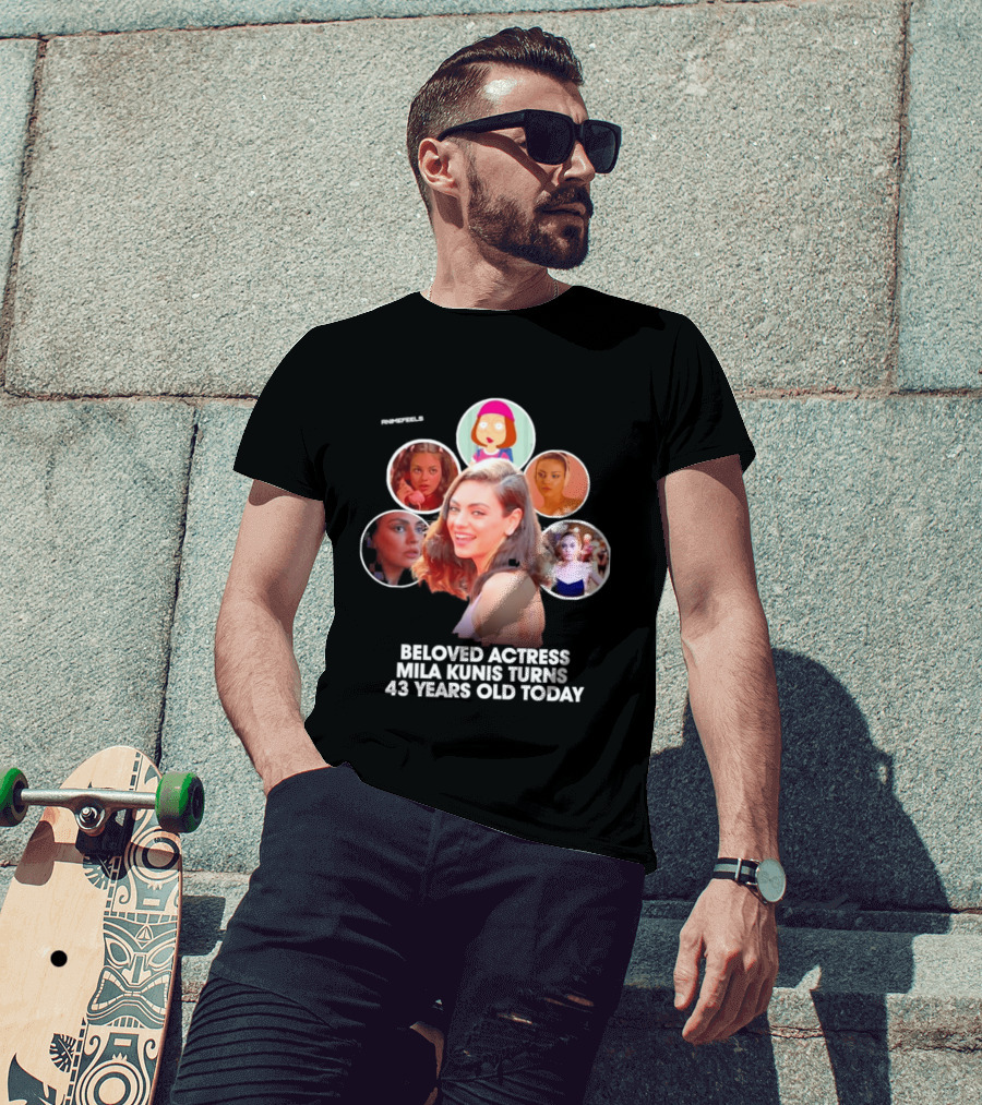 Beloved Actress Mila Kunis Turns 43 Years Old Today T-Shirt