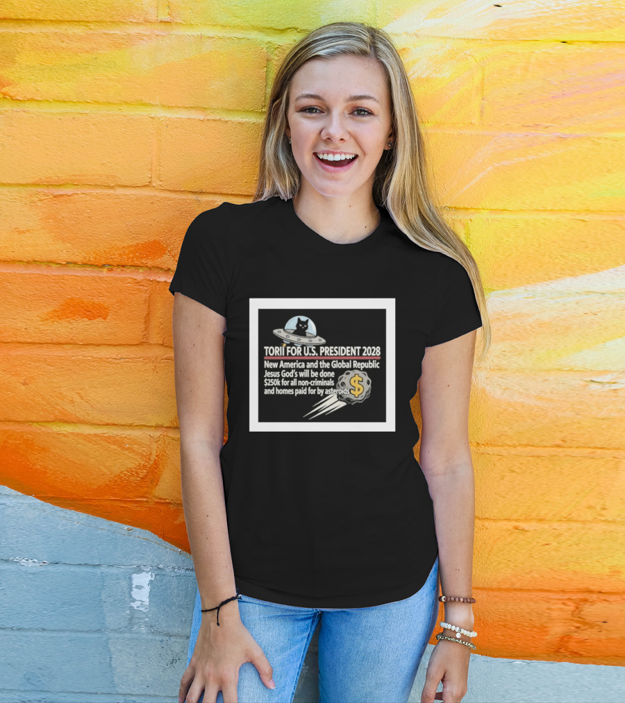 Torii For U.S. President 2028 New America Global Republic Jesus God's Will $250k Non Criminals Homes Asteroids T-Shirt