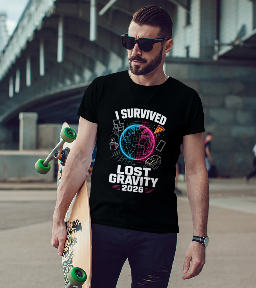 Survived Lost Gravity 2026 Earth Pizza Coffee Phone Car T-Shirt