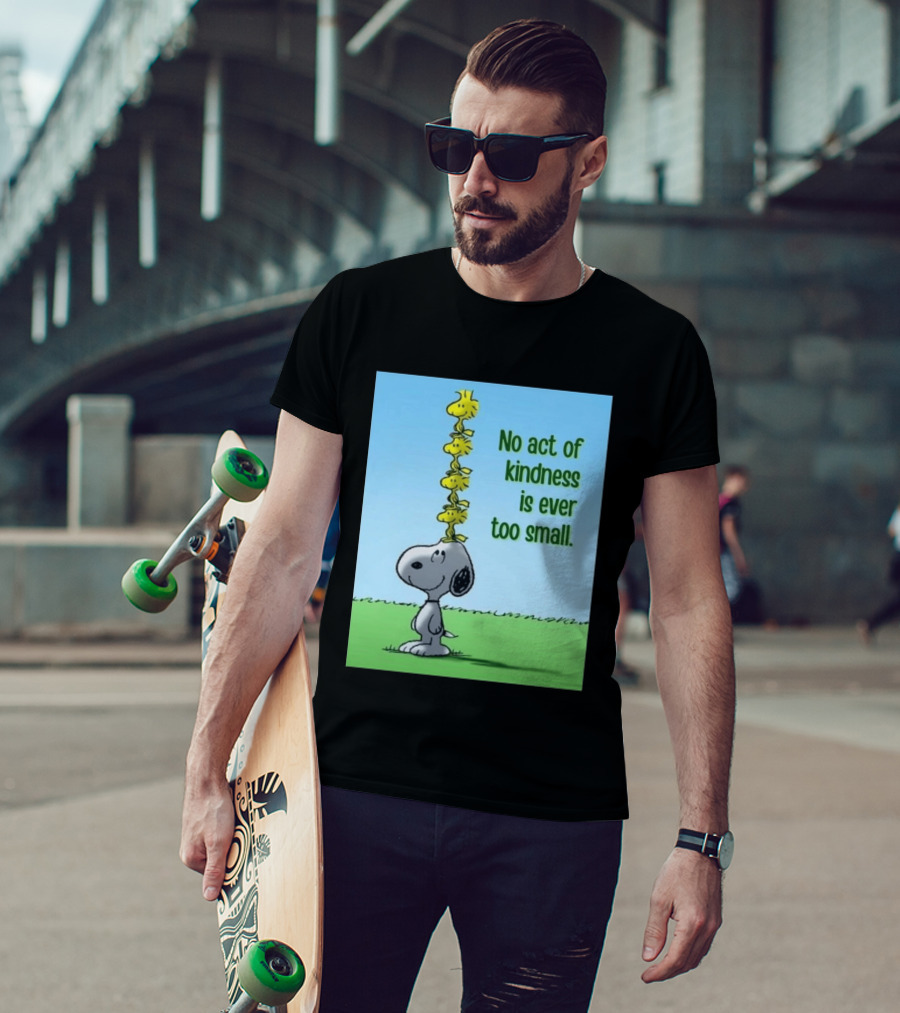 Snoopy Woodstock No Act Of Kindness Is Ever Too Small Peanuts T-Shirt