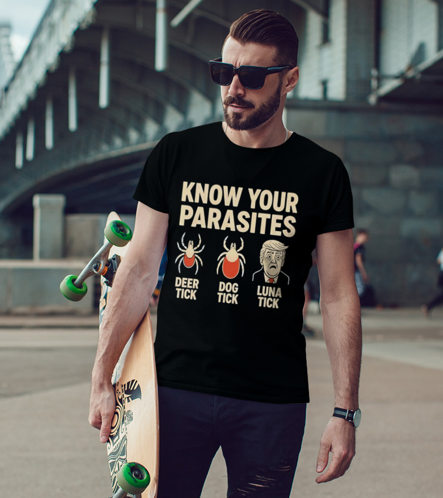 Know Your Parasites Deer Tick Dog Tick Luna Tick Political Humor T-Shirt