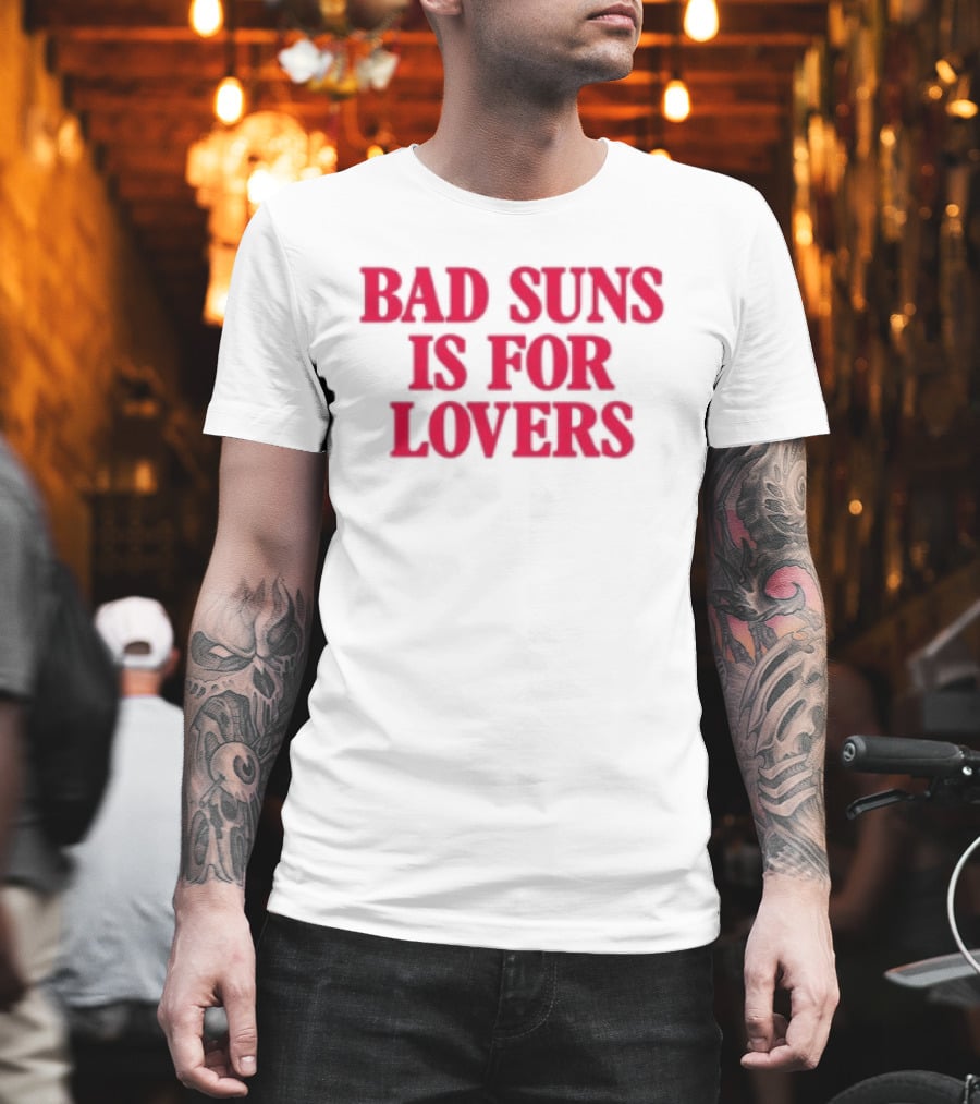 Bad Suns Store Bad Suns Is For Lovers T-Shirt