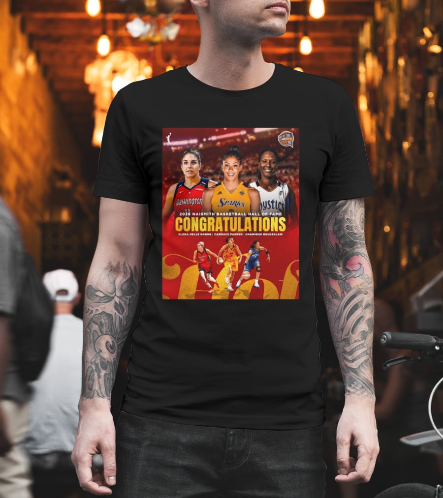 2026 Naismith Basketball Hall Of Fame Inductees Congratulations Elena Delle Donne Candace Parker Chamique Holdsclaw T-Shirt