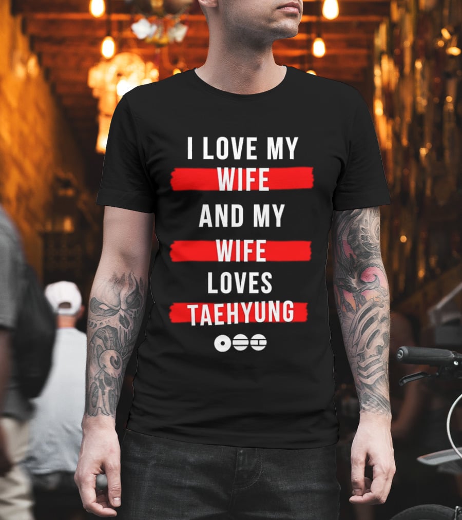 I Love My Wife And My Wife Loves Taehyung Popular BTS K Pop Fan T-Shirt