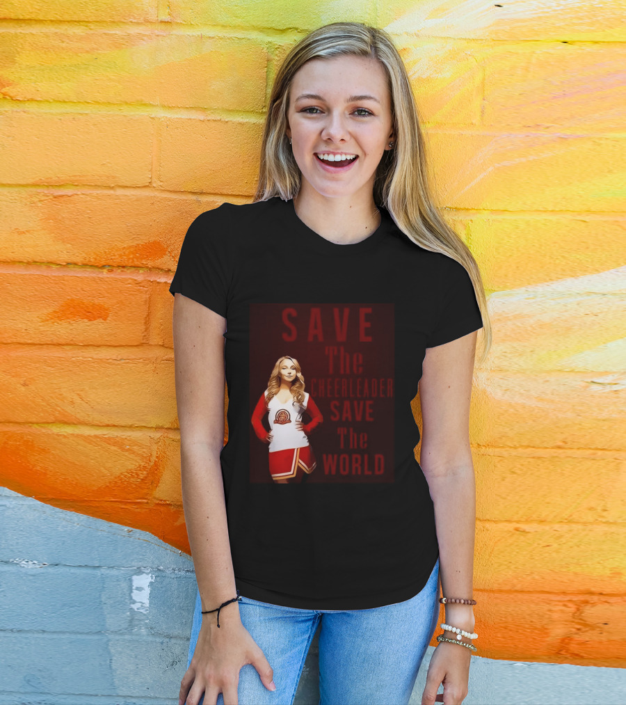 Save The Cheerleader Save The World T-Shirt