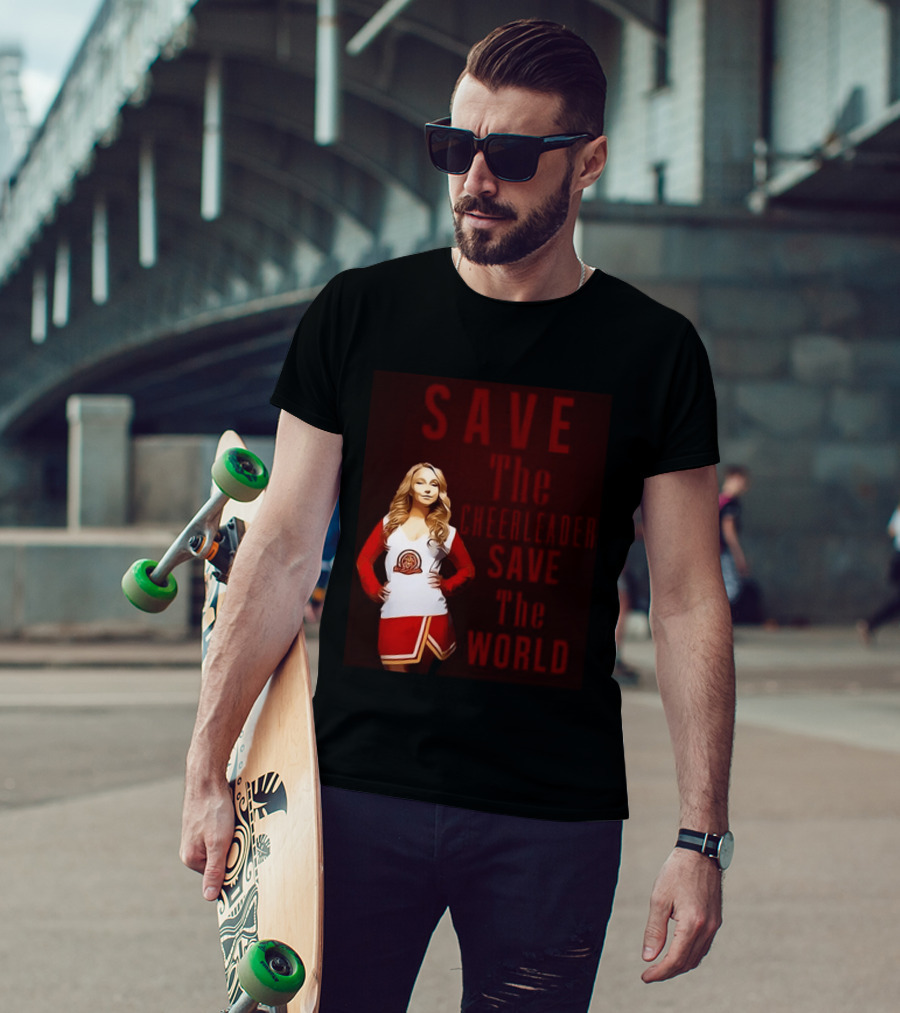Save The Cheerleader Save The World T-Shirt