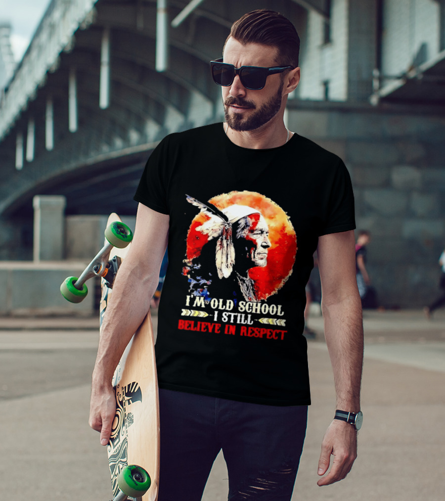 I'm Old School I Still Believe In Respect Native American Warrior Feathered Headdress T-Shirt