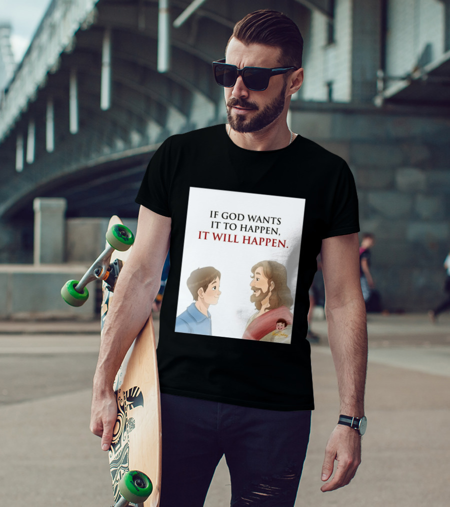 If God Wants It To Happen It Will Happen Jesus Talking To Boy T-Shirt