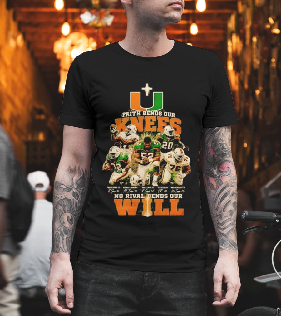 Miami Hurricanes Faith Bends Our Knees Ray Lewis Frank Gore Michael Irvin Ed Reed Warren Sapp U No Rival Bends Our Will T-Shirt