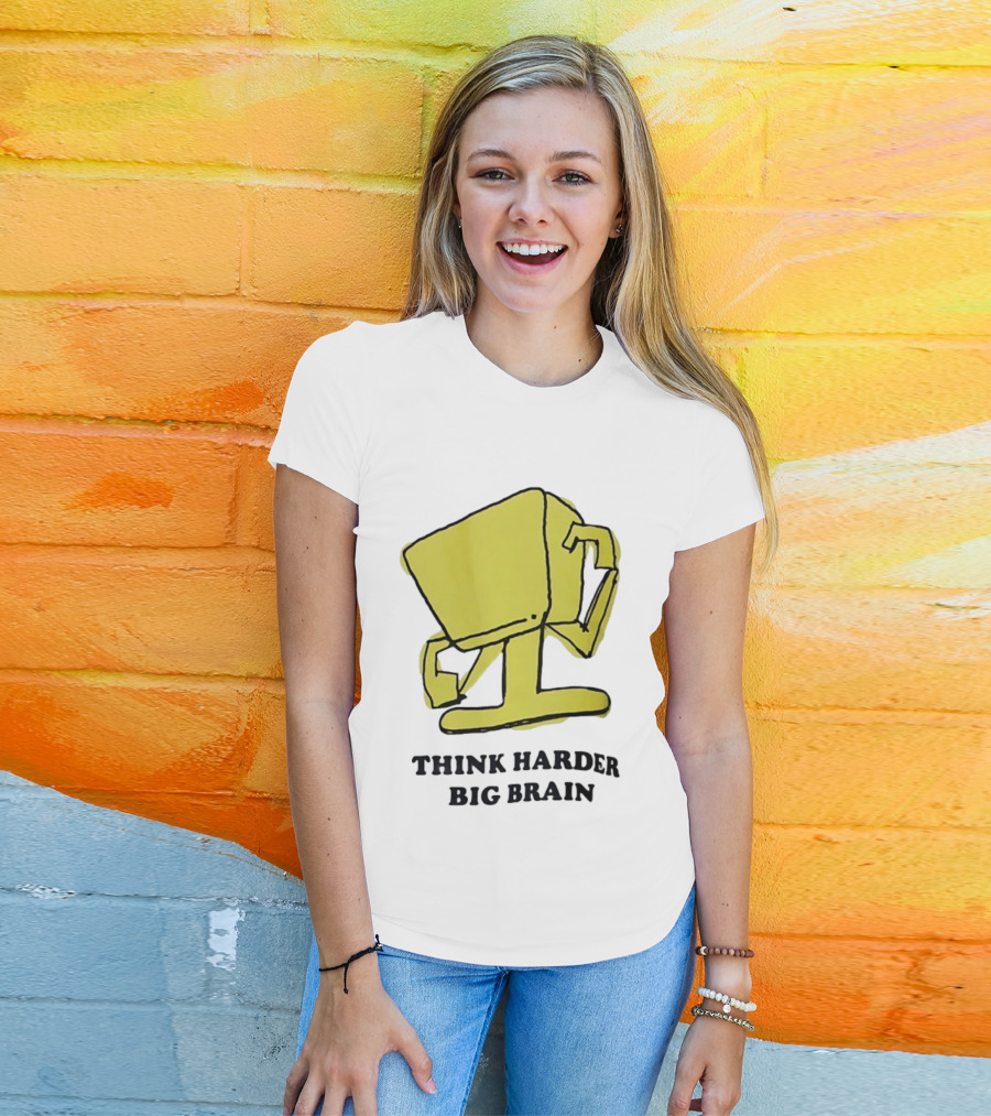 Think Harder Big Brain Intellectual Smart Humor T-Shirt