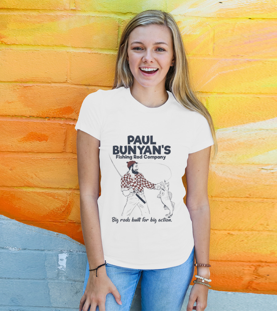 Paul Bunyan's Fishing Rod Company Big Rods Built For Big Action T-Shirt