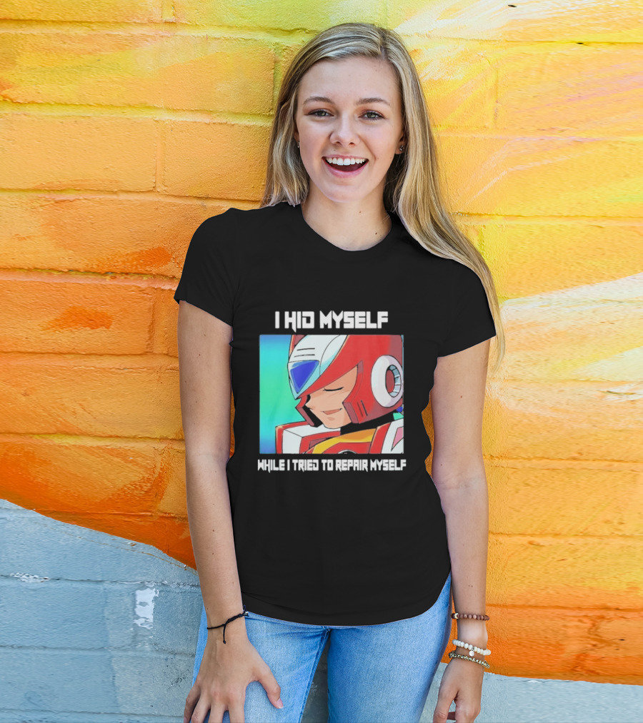 I Hid Myself While I Tried To Repair Myself Megaman X6 Zero T-Shirt