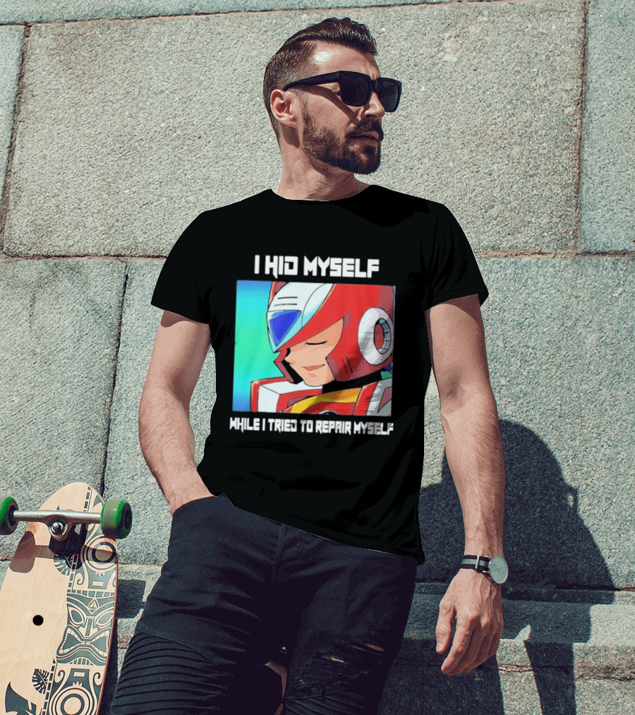 I Hid Myself While I Tried To Repair Myself Megaman X6 Zero T-Shirt