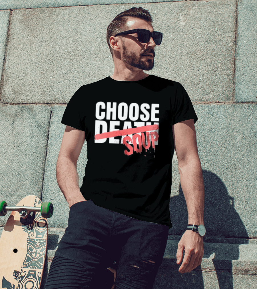 Hell Was Full So They Sent Me To The Showboat Choose Soup T-Shirt