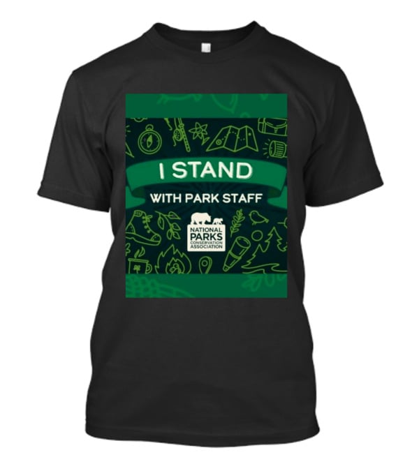 I Stand With Park Staff National Parks Conservation Association Support T-Shirt