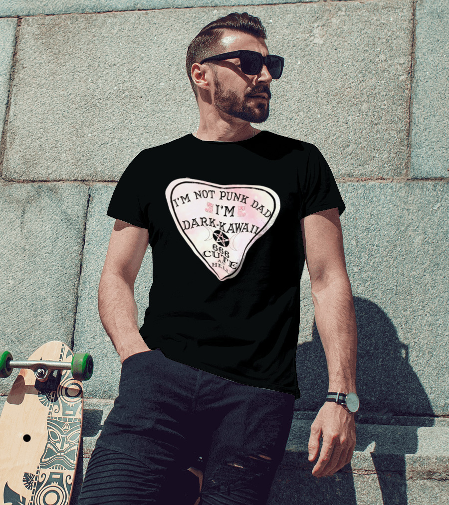 I'm Not Punk Dad I'm Dark Kawaii 666 Cute As Hell T-Shirt