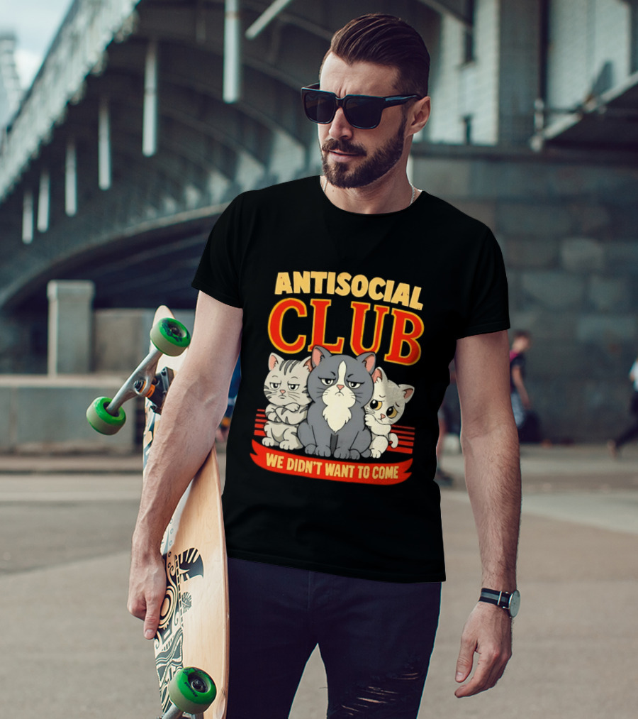 Antisocial Club We Didn't Want To Come Grumpy Cats T-Shirt